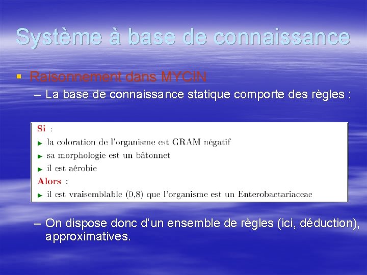 Système à base de connaissance § Raisonnement dans MYCIN – La base de connaissance