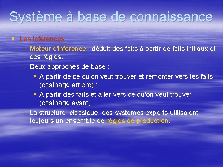 Système à base de connaissance § Les inférences – Moteur d'inférence : déduit des