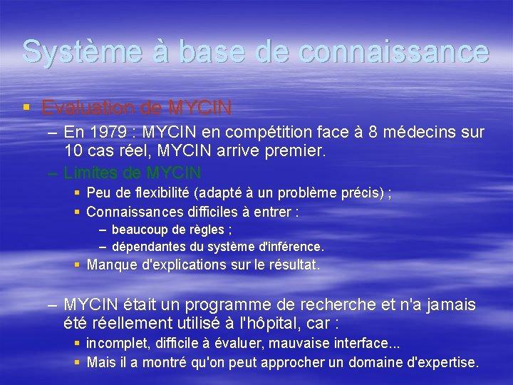 Système à base de connaissance § Evaluation de MYCIN – En 1979 : MYCIN