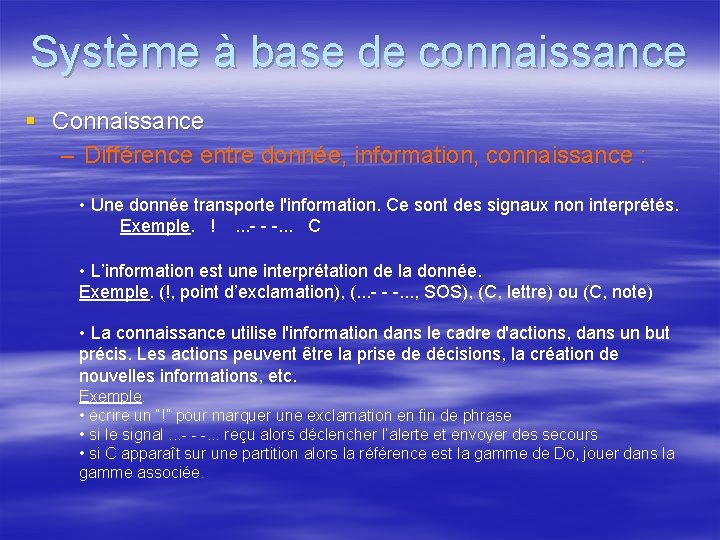 Système à base de connaissance § Connaissance – Différence entre donnée, information, connaissance :