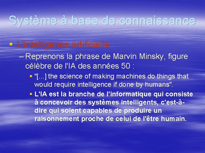 Système à base de connaissance § L’intelligence artificielle – Reprenons la phrase de Marvin