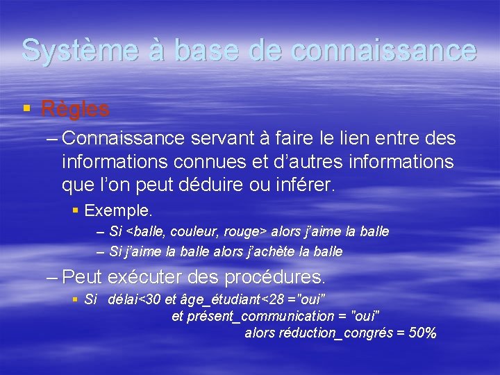 Système à base de connaissance § Règles – Connaissance servant à faire le lien