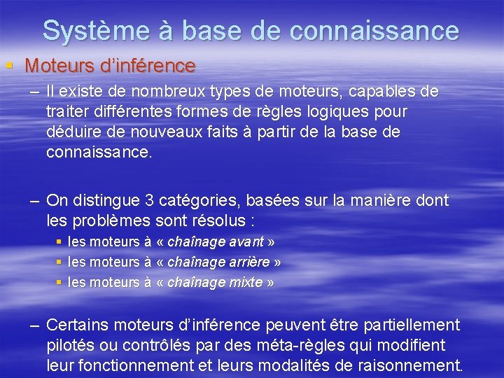 Système à base de connaissance § Moteurs d’inférence – Il existe de nombreux types