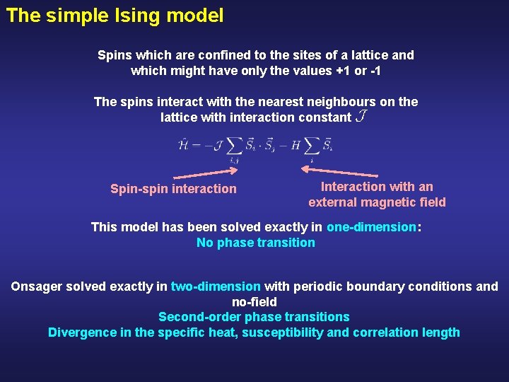 The simple Ising model Spins which are confined to the sites of a lattice