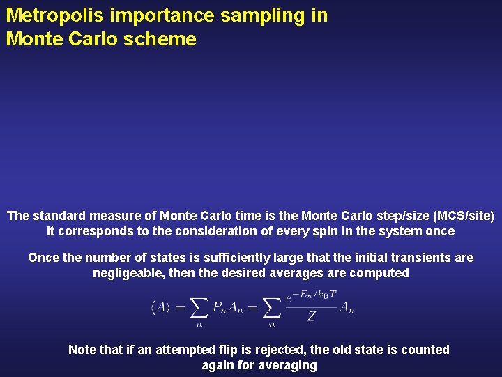Metropolis importance sampling in Monte Carlo scheme The standard measure of Monte Carlo time