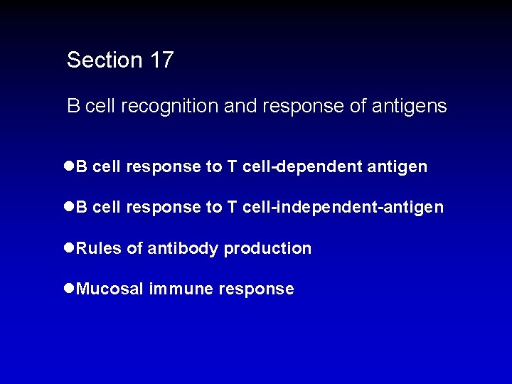 Section 17 B cell recognition and response of antigens l. B cell response to