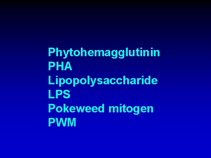 Phytohemagglutinin PHA Lipopolysaccharide LPS Pokeweed mitogen PWM 