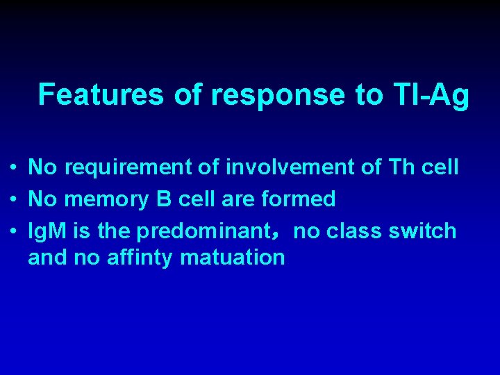 Features of response to TI-Ag • No requirement of involvement of Th cell •