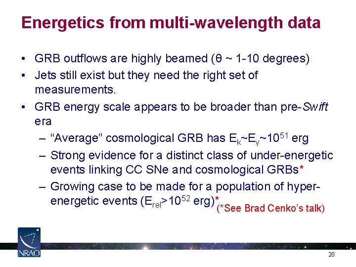 Energetics from multi-wavelength data • GRB outflows are highly beamed (θ ~ 1 -10