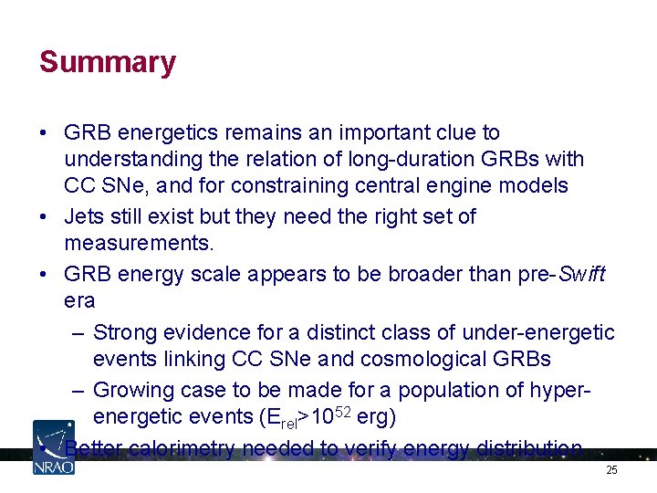 Summary • GRB energetics remains an important clue to understanding the relation of long-duration