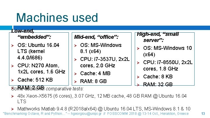 Machines used Low-end, “embedded”: Ø Ø Ø OS: Ubuntu 16. 04 LTS (kernel 4.
