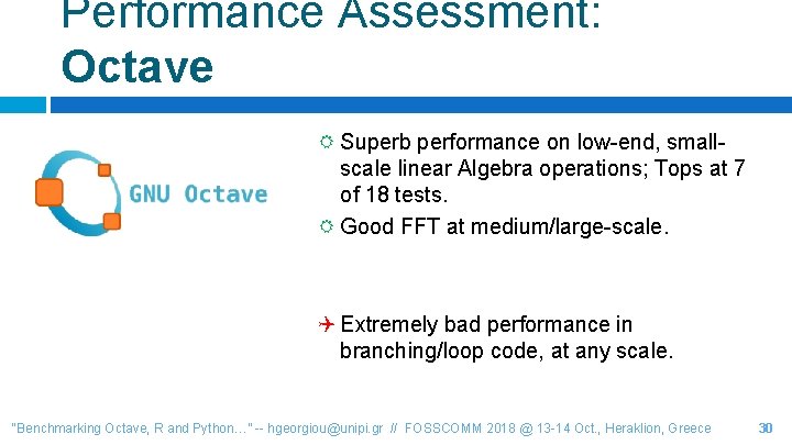 Performance Assessment: Octave Superb performance on low-end, smallscale linear Algebra operations; Tops at 7