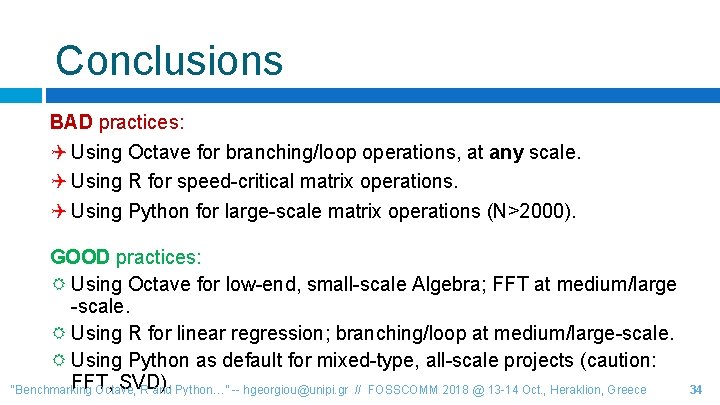 Conclusions BAD practices: Using Octave for branching/loop operations, at any scale. Using R for