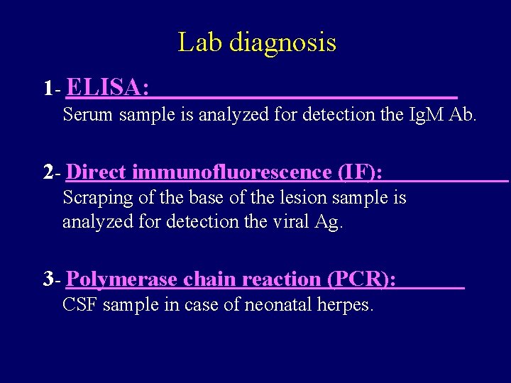 Lab diagnosis 1 - ELISA: Serum sample is analyzed for detection the Ig. M