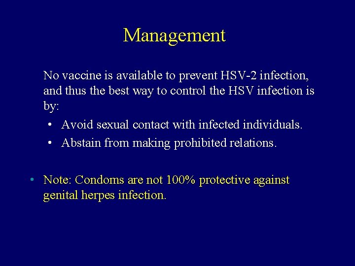 Management No vaccine is available to prevent HSV-2 infection, and thus the best way