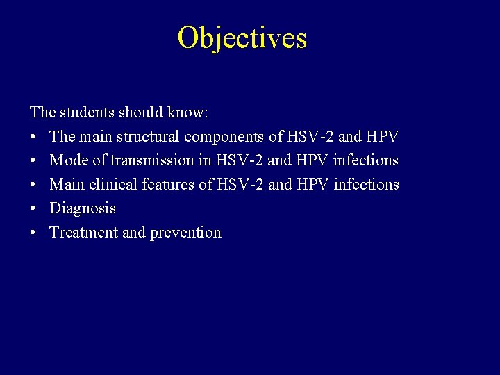 Objectives The students should know: • The main structural components of HSV-2 and HPV