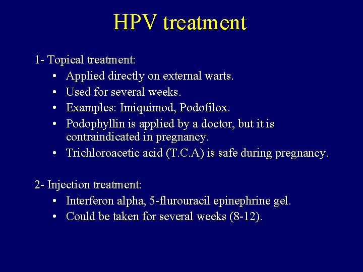 HPV treatment 1 - Topical treatment: • Applied directly on external warts. • Used