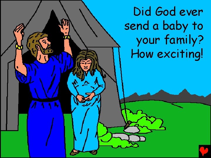 Did God ever send a baby to your family? How exciting! 