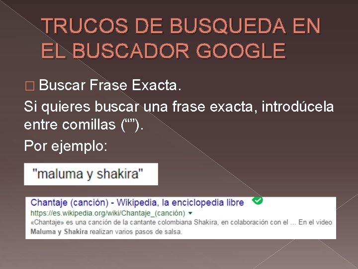 TRUCOS DE BUSQUEDA EN EL BUSCADOR GOOGLE � Buscar Frase Exacta. Si quieres buscar