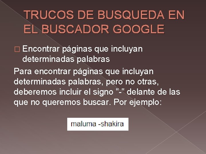 TRUCOS DE BUSQUEDA EN EL BUSCADOR GOOGLE � Encontrar páginas que incluyan determinadas palabras