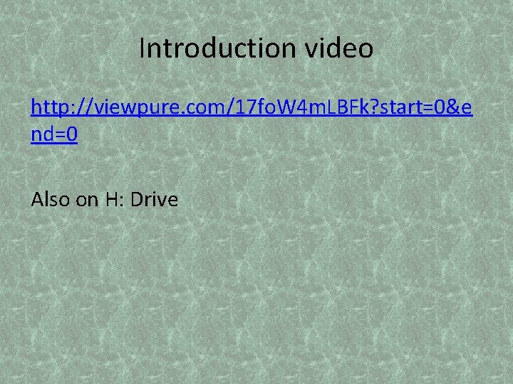 Introduction video http: //viewpure. com/17 fo. W 4 m. LBFk? start=0&e nd=0 Also on