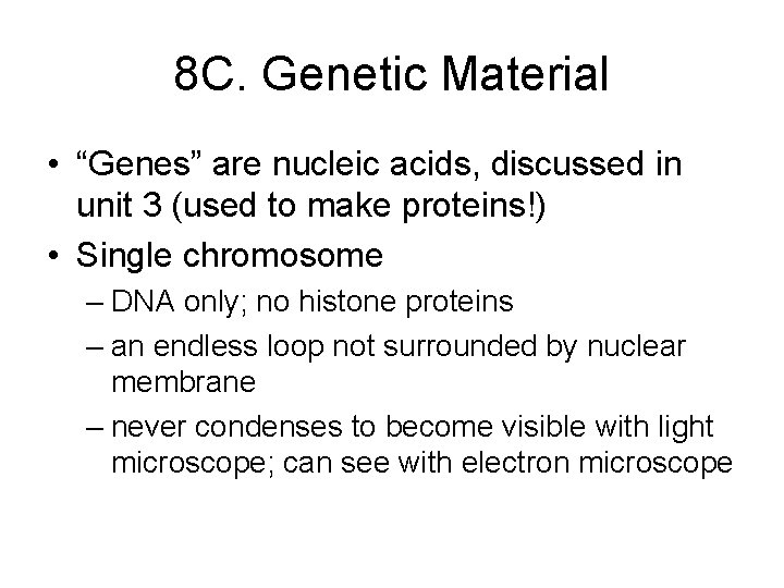 8 C. Genetic Material • “Genes” are nucleic acids, discussed in unit 3 (used