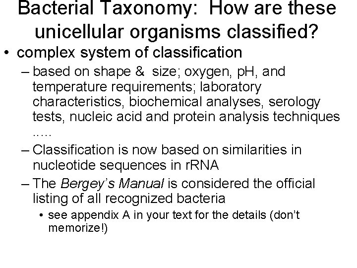 Bacterial Taxonomy: How are these unicellular organisms classified? • complex system of classification –