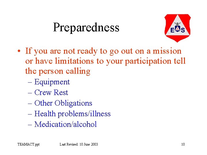 Preparedness • If you are not ready to go out on a mission or