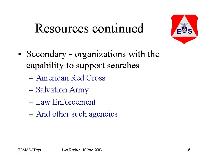 Resources continued • Secondary - organizations with the capability to support searches – American