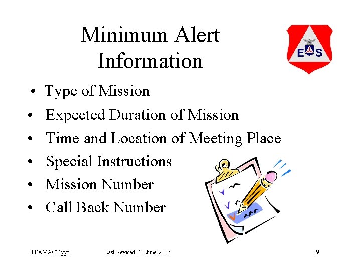 Minimum Alert Information • • • Type of Mission Expected Duration of Mission Time