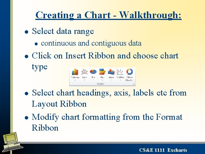 Creating a Chart - Walkthrough: l Select data range l l continuous and contiguous