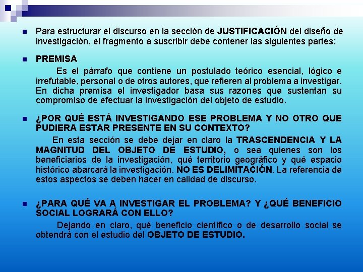 n Para estructurar el discurso en la sección de JUSTIFICACIÓN del diseño de investigación,