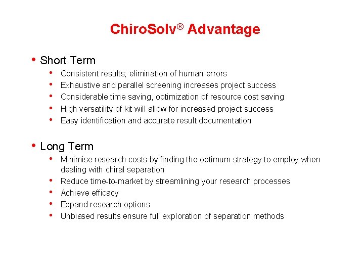 Chiro. Solv® Advantage • • Short Term • • • Consistent results; elimination of