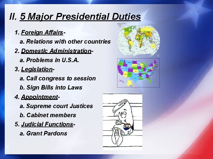 II. 5 Major Presidential Duties 1. Foreign Affairsa. Relations with other countries 2. Domestic