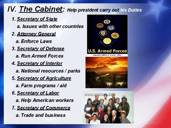 IV. The Cabinet: Help president carry out his Duties 1. Secretary of State a.