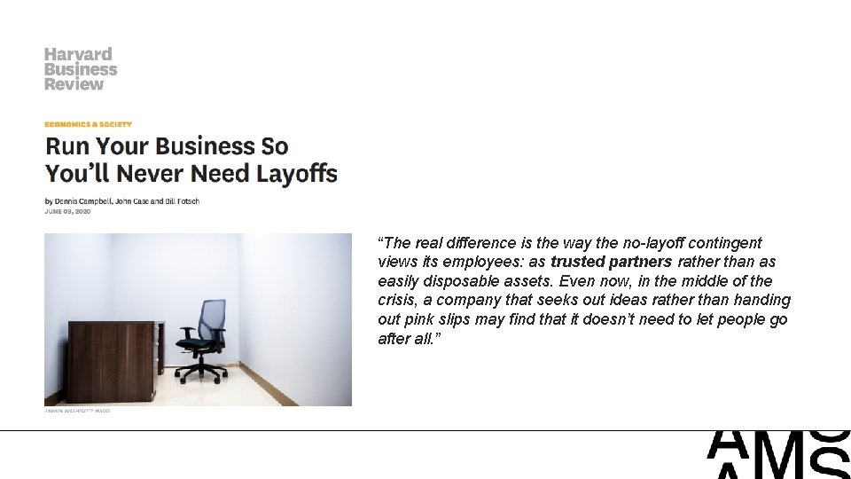 “The real difference is the way the no-layoff contingent views its employees: as trusted