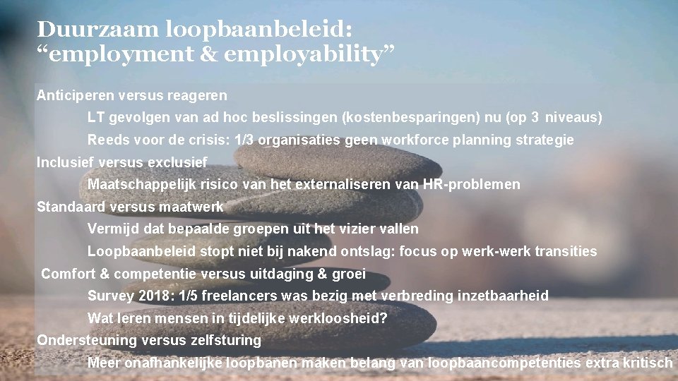 Duurzaam loopbaanbeleid: “employment & employability” Anticiperen versus reageren LT gevolgen van ad hoc beslissingen