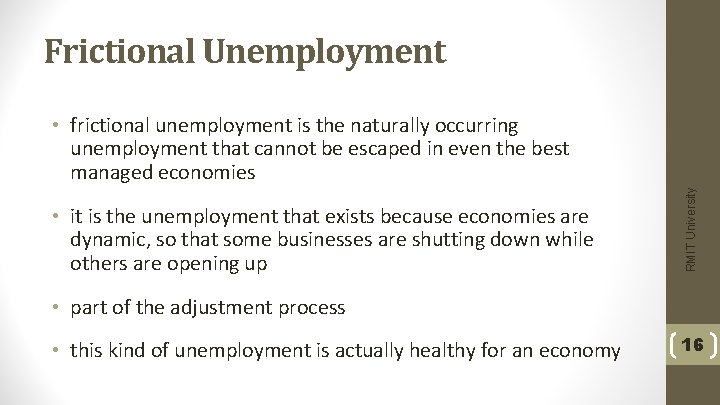 Frictional Unemployment • it is the unemployment that exists because economies are dynamic, so
