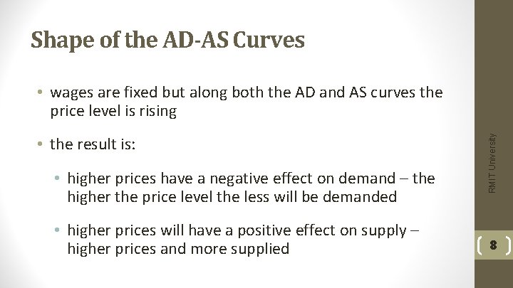 Shape of the AD-AS Curves • the result is: • higher prices have a
