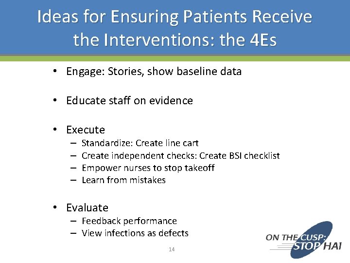 Ideas for Ensuring Patients Receive the Interventions: the 4 Es • Engage: Stories, show