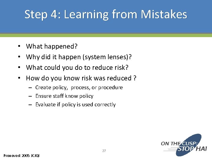 Step 4: Learning from Mistakes • • What happened? Why did it happen (system