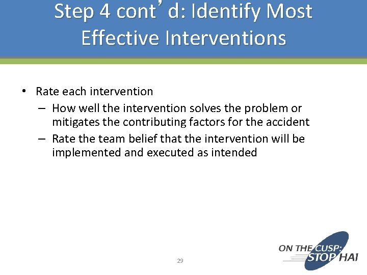 Step 4 cont’d: Identify Most Effective Interventions • Rate each intervention – How well