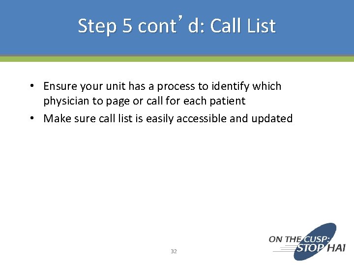 Step 5 cont’d: Call List • Ensure your unit has a process to identify