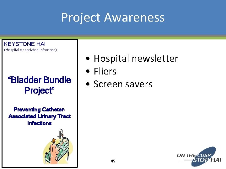 Project Awareness KEYSTONE HAI (Hospital Associated Infections) “Bladder Bundle Project” • Hospital newsletter •