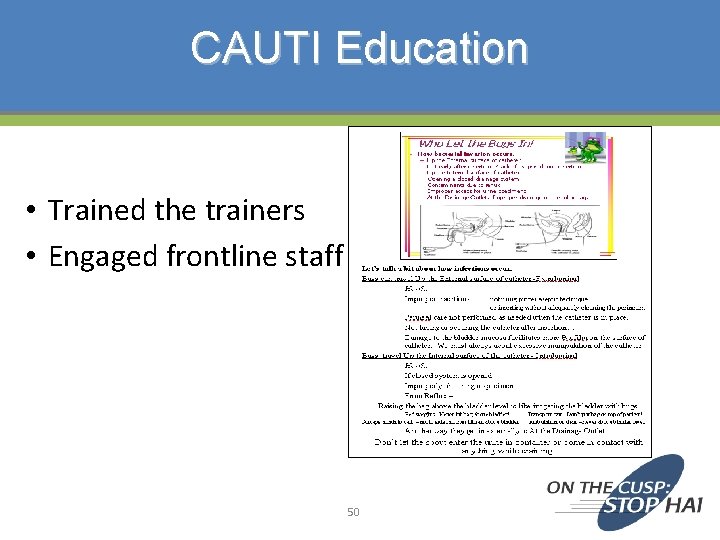 CAUTI Education • Trained the trainers • Engaged frontline staff 50 