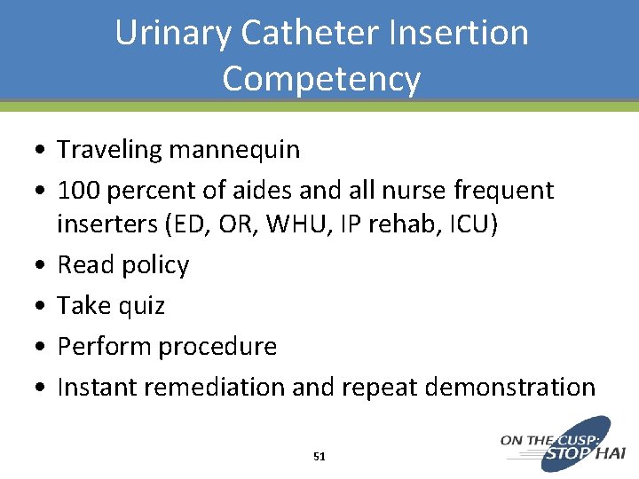 Urinary Catheter Insertion Competency • Traveling mannequin • 100 percent of aides and all