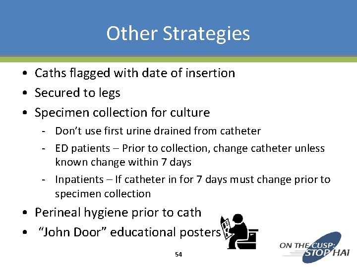 Other Strategies • Caths flagged with date of insertion • Secured to legs •