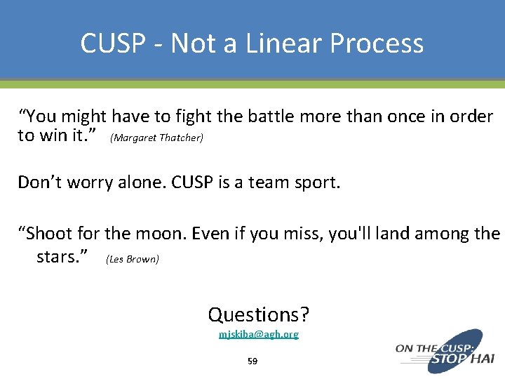 CUSP - Not a Linear Process “You might have to fight the battle more