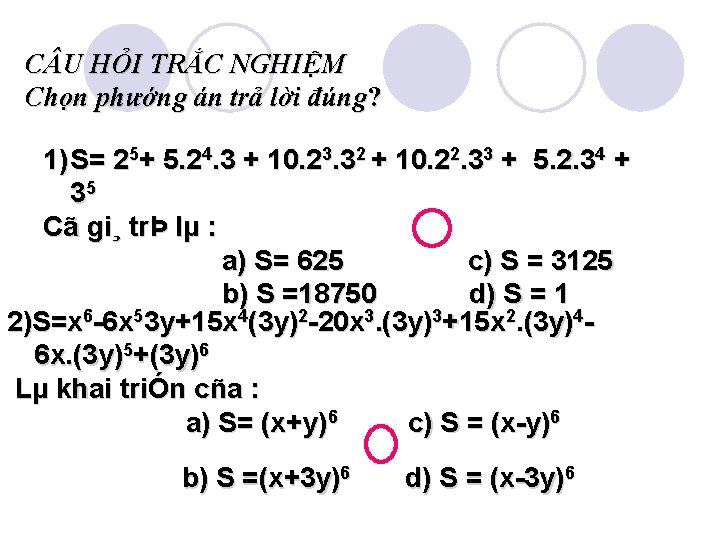 C U HỎI TRẮC NGHIỆM Chọn phướng án trả lời đúng? 1) S= 25+