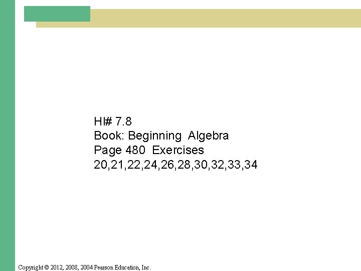 Hl# 7. 8 Book: Beginning Algebra Page 480 Exercises 20, 21, 22, 24, 26, Hl# 7. 8 Book: Beginning Algebra Page 480 Exercises 20, 21, 22, 24, 26,